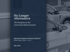 Cover page for ARRC white paper number one, No Longer Alternative, featuring a Seattle CARE team vehicle next to an ambulance and police cruiser.