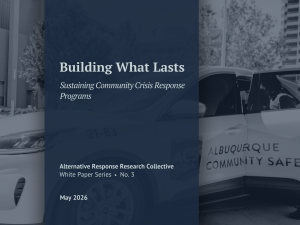 Cover page for ARRC white paper number three, Building What Lasts, featuring a responder vehicle.