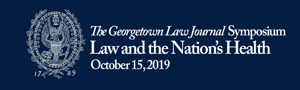 Banner with Georgetown seal that reads "The Georgetown Law Journal Symposium Law and the Nation's Health October 15, 2019"