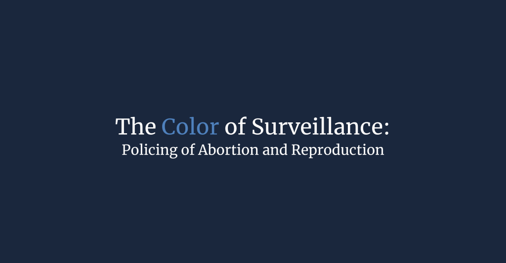 The Color of Surveillance: Policing of Abortion and Reproduction