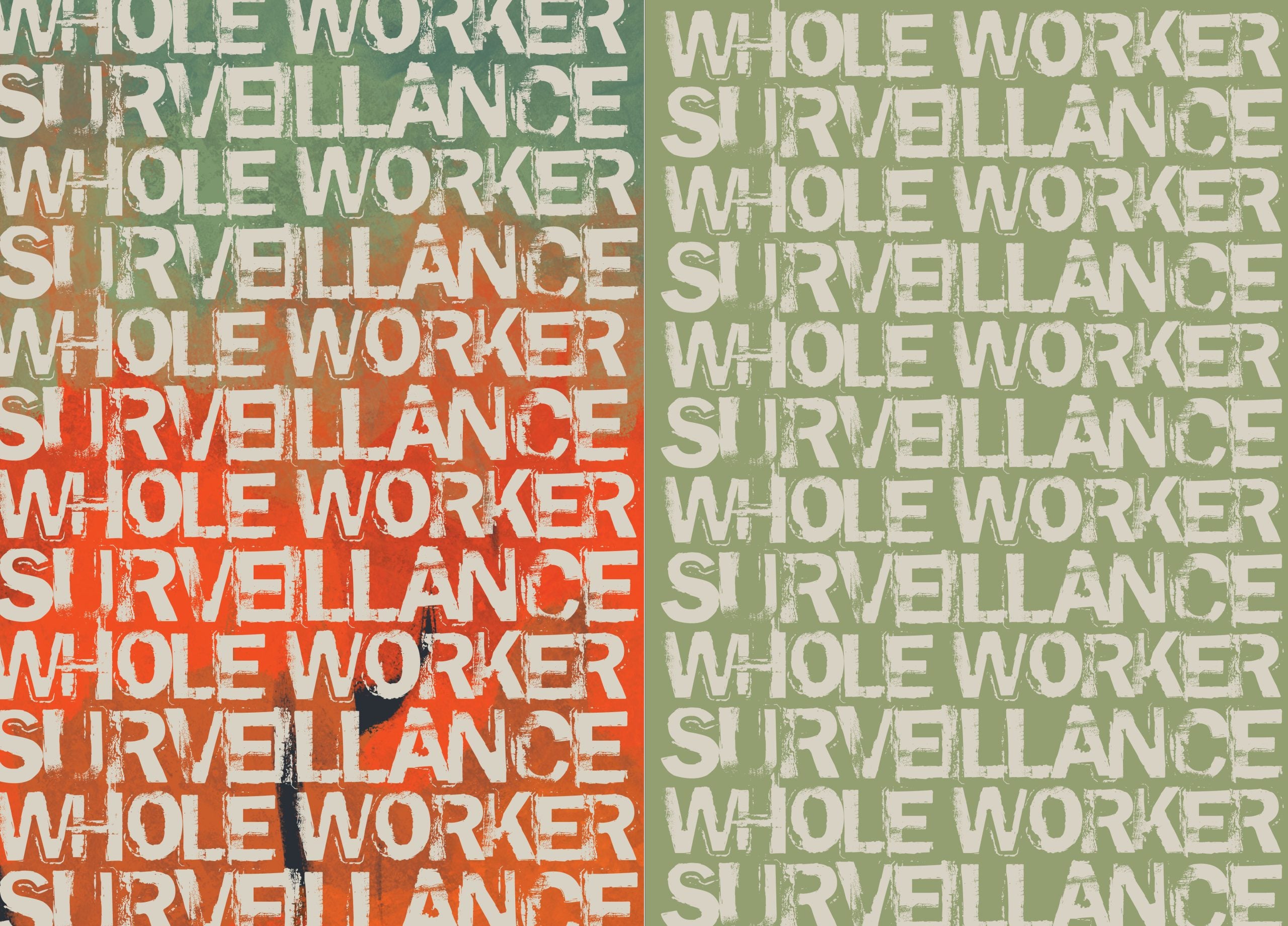Back Cover (Page 32 & 33) Page Description: The phrase “Whole Worker Surveillance” is repeated over and over again across the entire back cover on a green and orange background