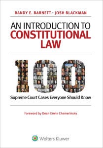 Cover image of Professor Randy Barnett's book, 100 Supreme Court Cases Everyone Should Know