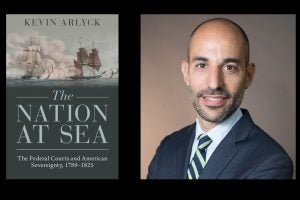 “The Nation at Sea” (cover image left), published in September, is a new book by Professor Kevin Arlyck.