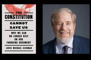 “The Constitution Cannot Save Us,” published in July, is the newest book by Professor Louis Michael Seidman.